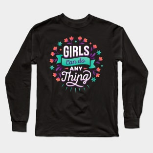 Girls Can Do Everything Women Empowerment Feminist Long Sleeve T-Shirt